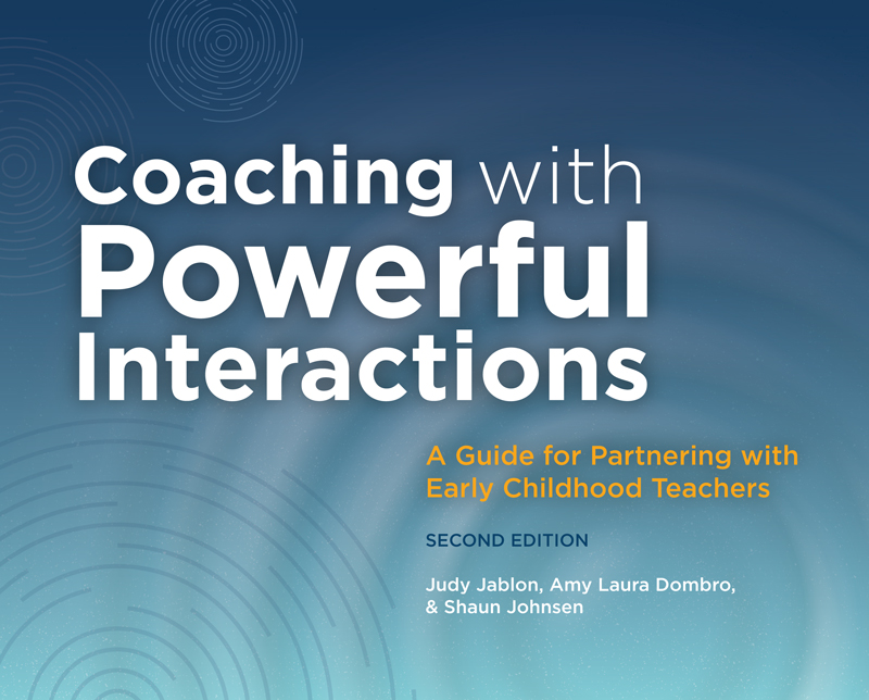 Coaching with Powerful Interactions: A Guide for Partnering with Early Childhood Teachers, Second Edition