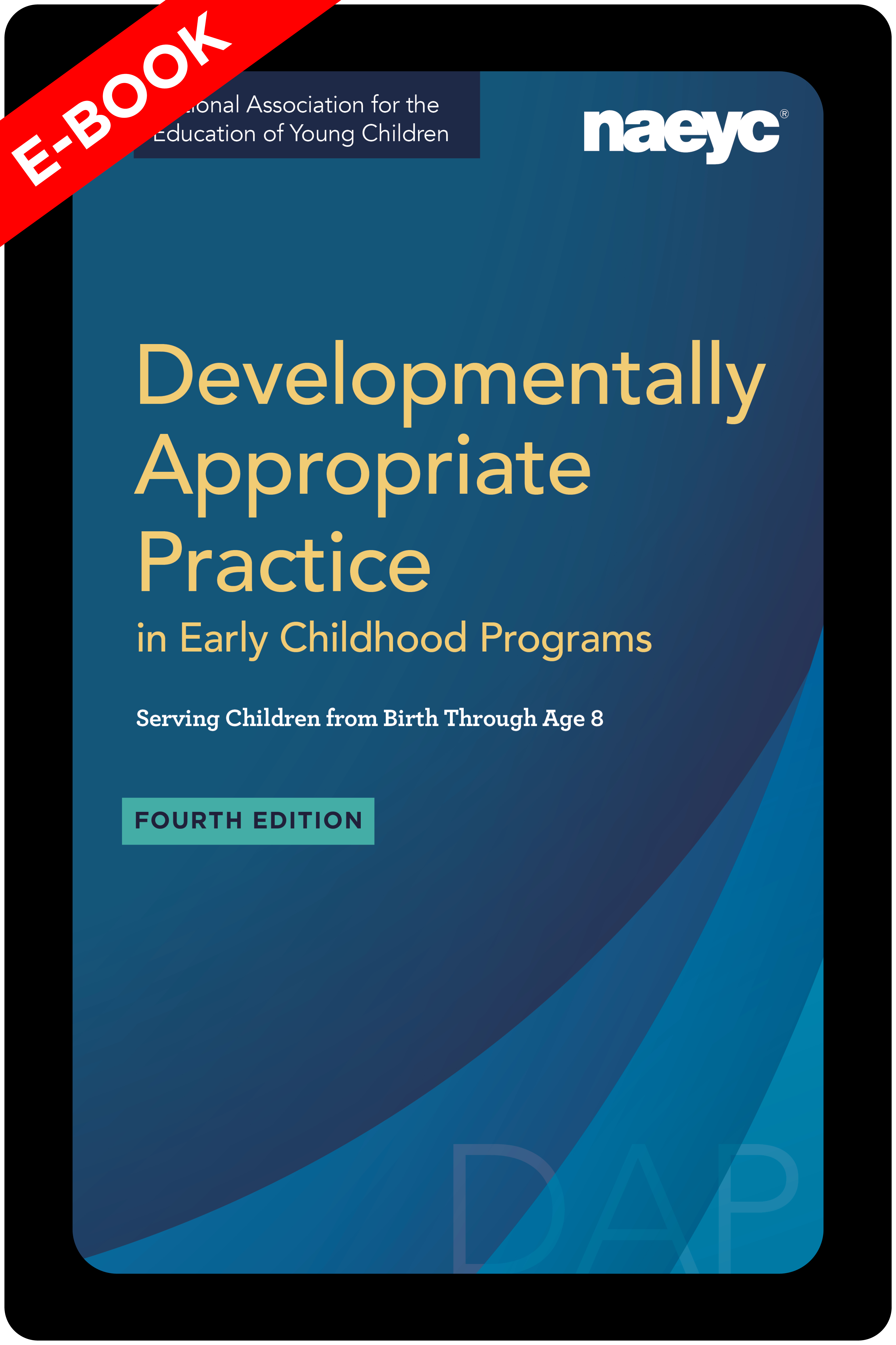  (E-Book) Developmentally Appropriate Practice in Early Childhood Programs Serving Children from Birth Through Age 8, Fourth Edition *All Sales are Final