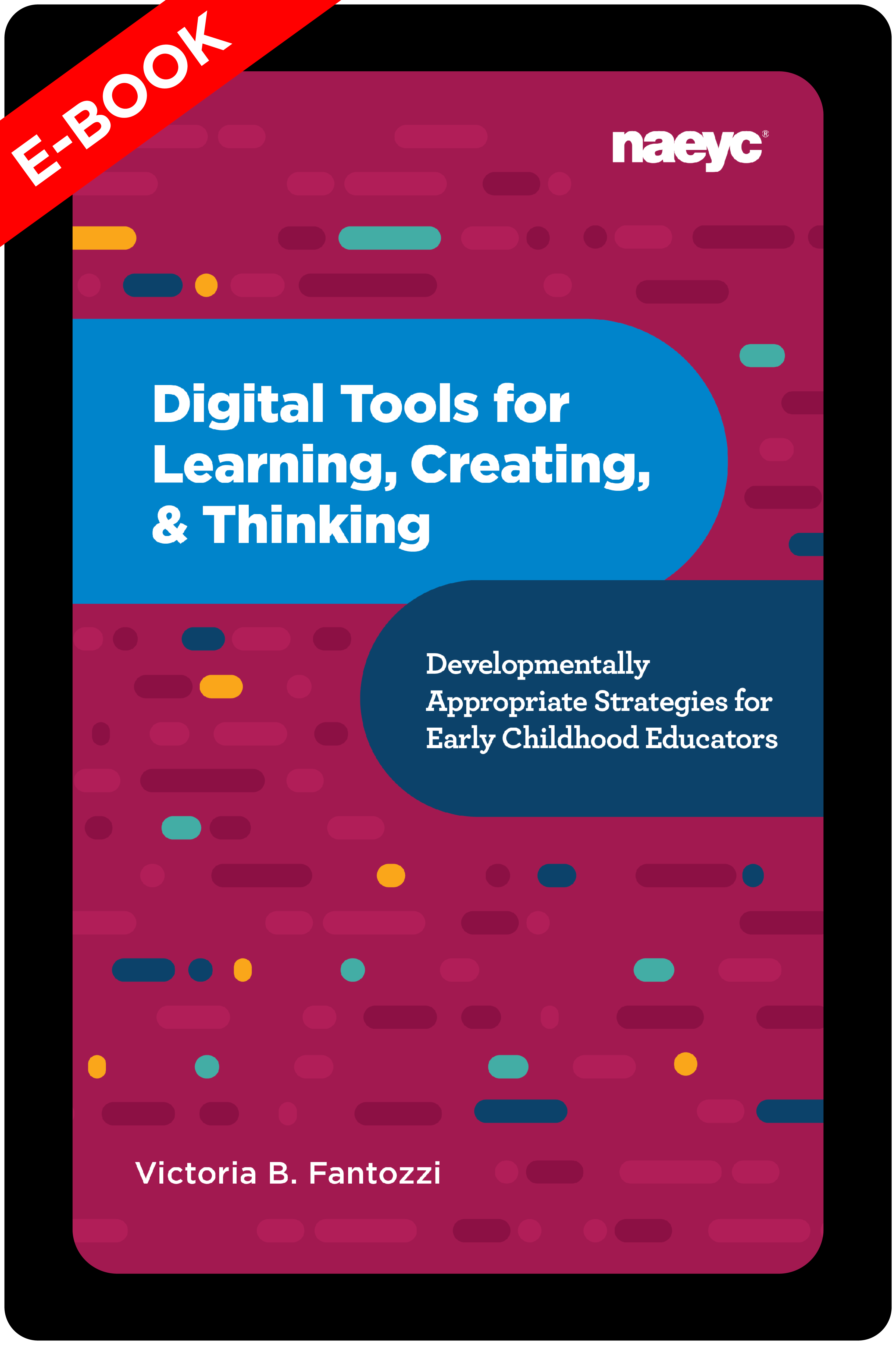 (E-Book) Digital Tools for Learning, Creating, and Thinking: Developmentally Appropriate Strategies for Early Childhood Educators *All Sales are Final 