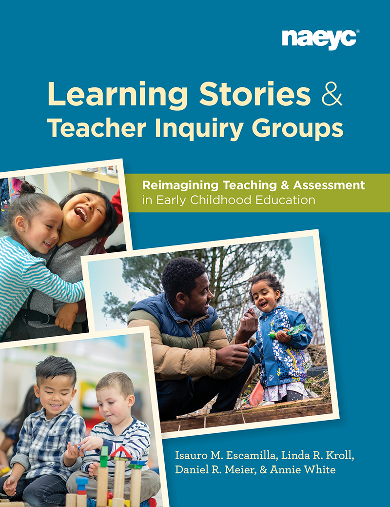 Learning Stories and Teacher Inquiry Groups: Reimagining Teaching and Assessment in Early Childhood Education