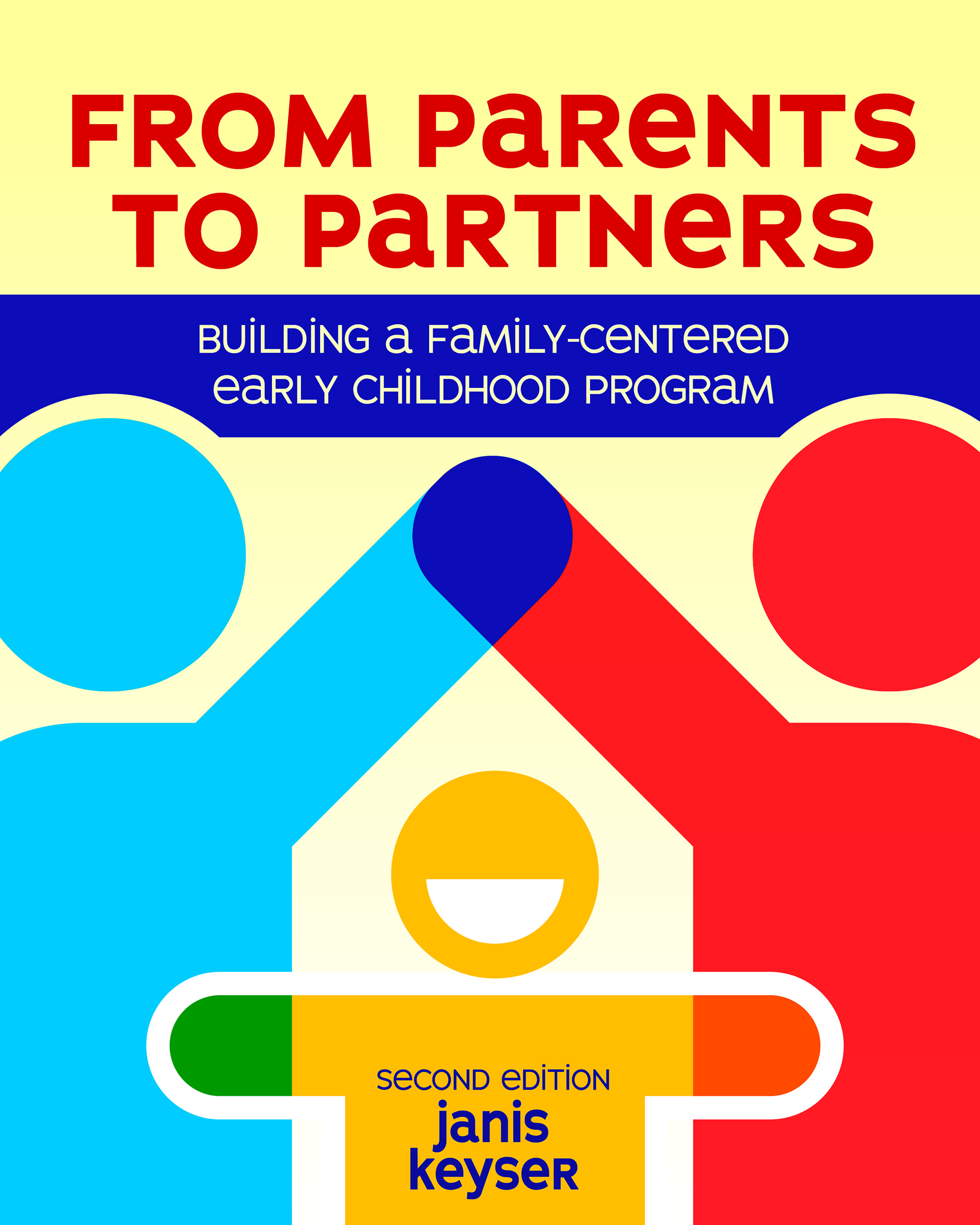 From Parents to Partners: Building a Family-Centered Early Childhood Program, Second Edition 
