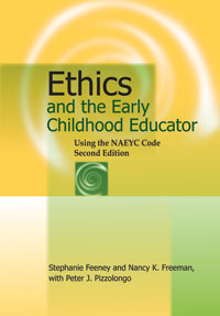 Ethics and the Early Childhood Educator: Using the NAEYC Code, Second Edition - $5 SALE